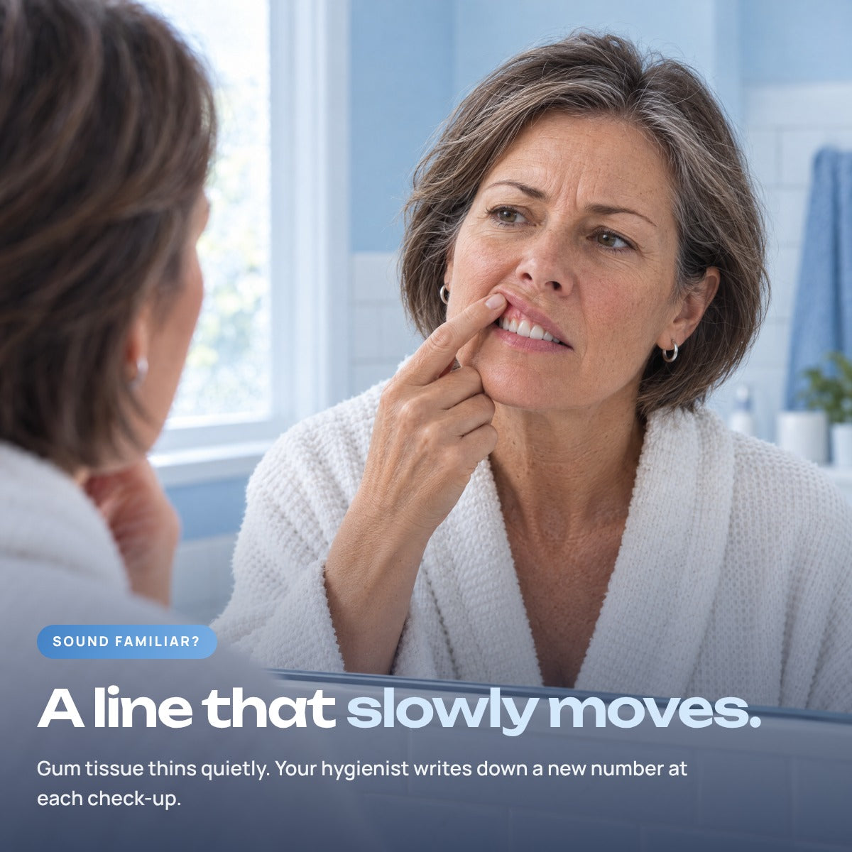 A line that slowly moves: checking the gum line in the mirror
